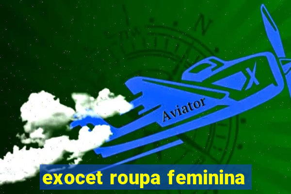 exocet roupa feminina